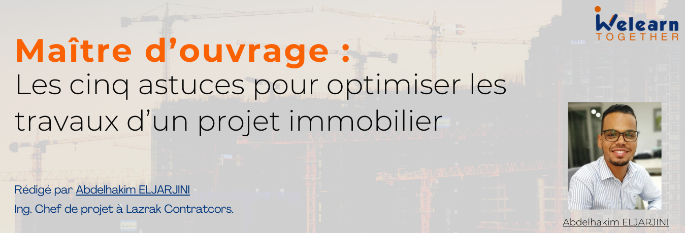 Maître d'ouvrage : Les cinq astuces pour optimiser les travaux d'un projet immobilier